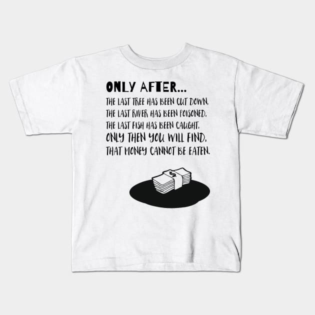 Only After - Money Quote Kids T-Shirt by deificusArt